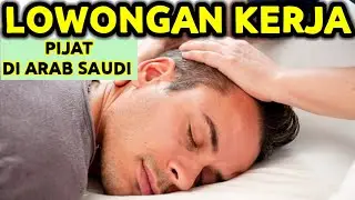 LOWONGAN KERJA DI ARAB SAUDI KHUSUS UNTUK LAKI2 KERJA DI TEMPAT PIJAT DI KOTA RIYADH