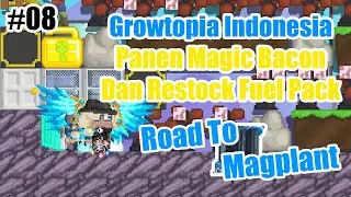 Panen Magic Bacon & Restock Fuel Pack || Growtopia Indonesia - Road To Magplant Eps.08