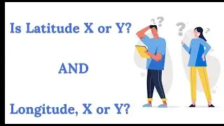 Is X latitude or Longitude? how to never forget