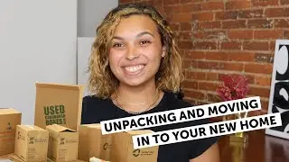 Moving In to Your First Home: Unpacking Plan, Our Best Tips for a Stress Free Move