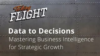 Mastering Business Intelligence for Strategic Growth | Taking Flight | Full Sail University