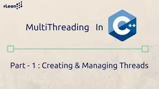 C++ Multithreading Part - 1 : Creating & Managing Threads using built in constructs C++11 Onwards