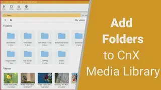 Add Video Folders to CnX Media Library (2023) | Best 4K HDR Video Player on Windows 10 & Windows 11