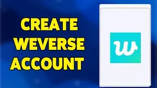How To Create Weverse Account 2024 | Weverse App Sign Up/Registration Guide
