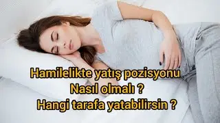 Hamilelikte yatış pozisyonu nasıl olmalı ? Hamilelikte hangi tarafa yatılmalı ?