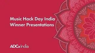 Music Hack Day India Winner Presentations - ADCx India 2024