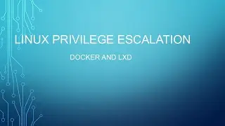 Linux Privilege Escalation Series: Part 6 (Docker and LXD)
