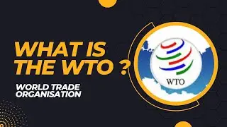 What Is TheWTO - World Trade Organization