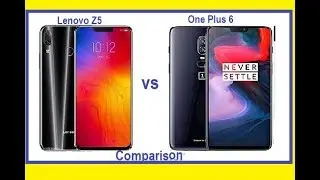 Lenovo Z5 vs One plus 6 comparison.