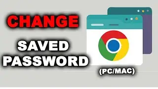 How to change a saved password in Google Chrome