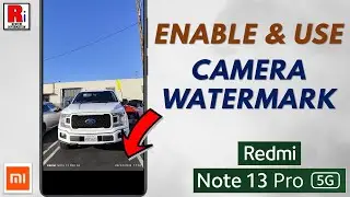 How to Enable & Use Camera Watermark on Xiaomi Redmi Note 13 Pro