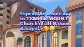 Trip to TEMPLE MOUNT CHURCH OF ALL NATIONS The Kakande Ministries