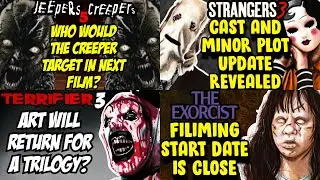 Jeepers Creepers 4 NEWS, The Strangers 3 Cast Update, The Exorcist Update, Terrifier 3 Coming?