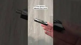 How gamers upgrade their house