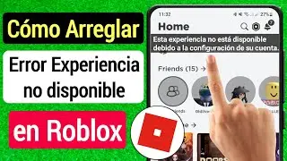 Solucione el error Esta experiencia no está disponible debido a la configuración de su cuenta Roblox