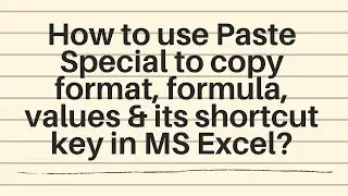 How to use  Paste Special to copy format, formula, values & its shortcut key in Excel?  Lesson 26