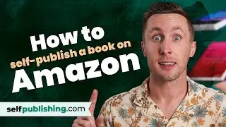 Publish a Book on Amazon in 2023 | How to Self-Publish Step-by-Step