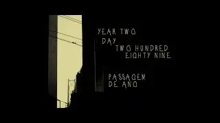 Year Two - Day Two Hundred Eighty Nine - Passagem De Ano
