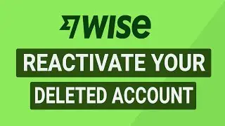 How to Reactivate Your Deleted Wise Account