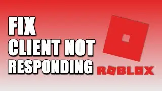 How To Fix Roblox Game Client Is Not Responding (2024!)