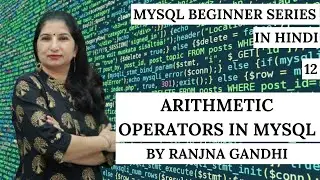MySQL Beginner Tutorials | Hindi | Part 12 - Arithmetic Operators in MySQL | Ranjna Gandhi