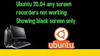 Ubuntu 20.04 any screen recorders not working Showing black screen only