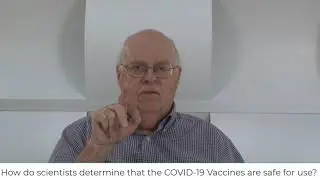 Video 4: How do scientists determine that the COVID-19 Vaccines are safe for use?