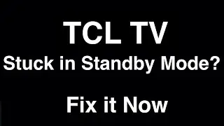 TCL TV Stuck in Standby Mode  -  Fix it Now