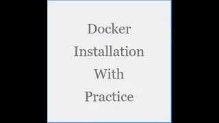 Docker Installation With Practice