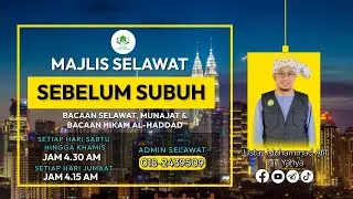 PAGI KE 32 (PUSINGAN 17) MAJLIS SELAWAT, MUNAJAT & BACAAN KITAB HIKAM AL-HADDAD