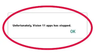 How to Fix Vision 11 Unfortunately Has Stopped Problem Solution in Android