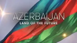 Azerbaijan - Land of the Future