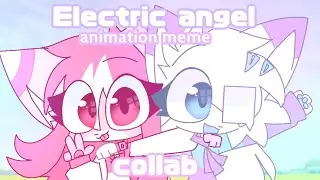 Electric angel // animation meme // collab with ‎