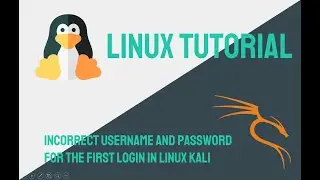 Linux Kali Error: Incorrect Username and Password for the First Login