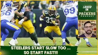 The Green Bay Packers HAVE to start fast because the Pittsburgh Steelers won't