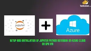 05 (Part 2) Setup of Jupyter Python Notebook on Azure cloud on GPU VM