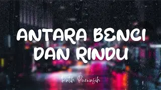 Antara Benci dan Rindu - Ratih Purwasih (Lyrics Video)