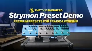 Strymon Preset Demo ⚡️🎛 🎛 🎛⚡️ Premium Presets for Praise & Worship | Mobius, Timeline and BigSky