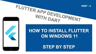 How to Install Flutter in Windows 11 Step by Step -02- Flutter App Development Tutorial With Dart