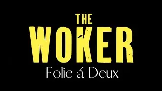 THE WOKER:  Folie á Deux  *The Depraved Musical*