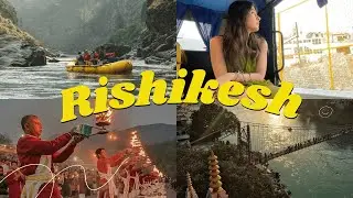 Things to do in Rishikesh | Cafes in Rishikesh | River Rafting | Ganga Arti | Street Food Rishikesh