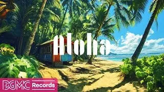 Hawaiian Music for Relaxation - Tropical Beach Sounds to Boost Focus and Relaxation