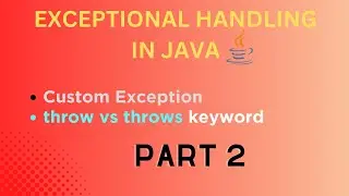 CUSTOM EXCEPTION in Java | throw vs throws KEYWORD | Java Course 2023