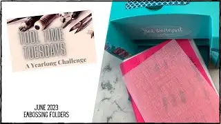 Tool Time Tuesday || June || Embossing Folders