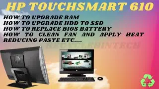 How to upgrade Ram,HDD to SSD, replacing bios battery ect for hp touchsmart 610