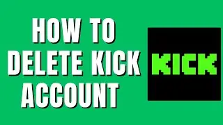 How To Delete Kick Streaming Account