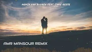 Armin van Buuren feat. Jake Reese - Need You Now (Amr Mansour Remix)