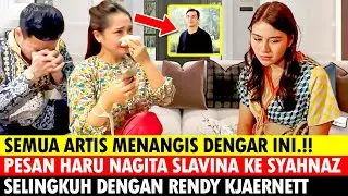 NANGIS !! PESAN NAGITA SLAVINA KE SYAHNAZ ADIK RAFFI AHMAD, SELINGKUH DENGAN RENDY KJAERNETT