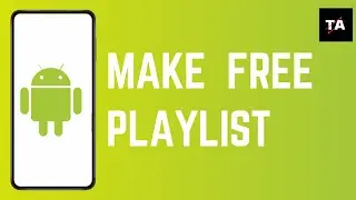How to Make a Free Playlist on Android
