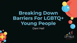 Breaking Down Barriers For LGBTQ+ Young People
